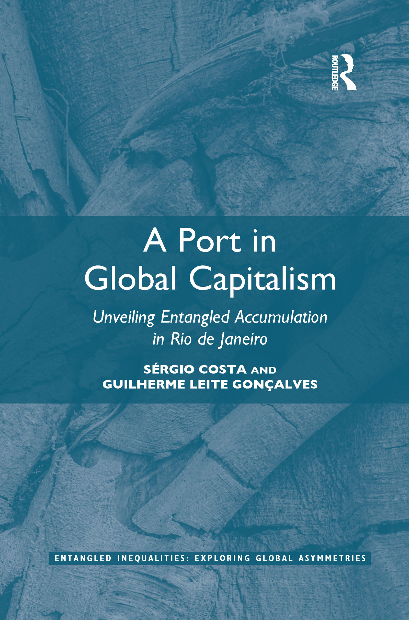 A Port in Global Capitalism: Unveiling Entangled Accumulation in Rio de Janeiro(Entangled Inequalities: Exploring Global Asymmetries)
