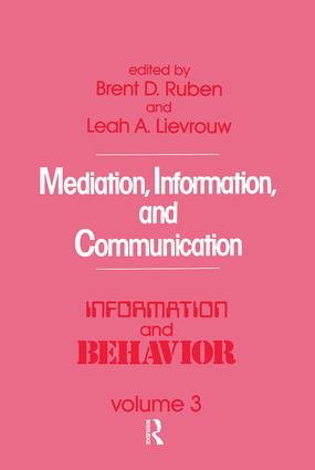 Mediation, Information, and Communication: (Information and Behavior Series)