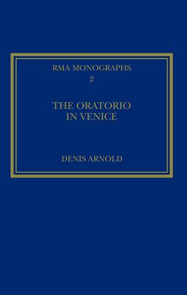 The Oratorio in Venice: (Royal Musical Association Monographs)