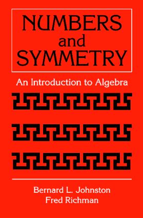 Numbers and Symmetry: An Introduction to Algebra