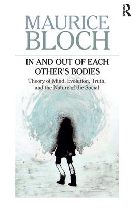 In and Out of Each Other's Bodies: Theory of Mind, Evolution, Truth, and the Nature of the Social