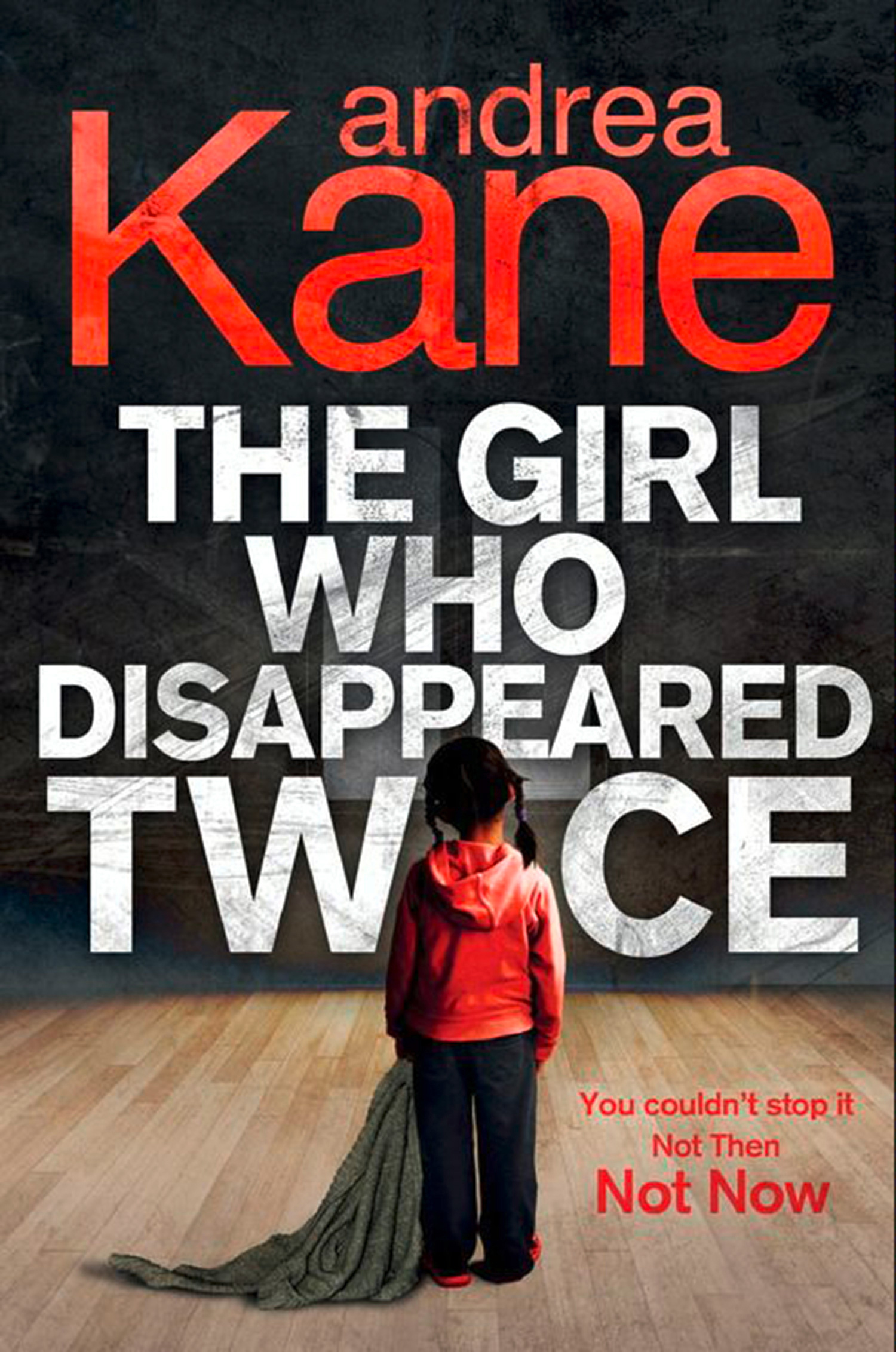 The Girl Who Disappeared Twice: (Book 1 Forensic Instincts)