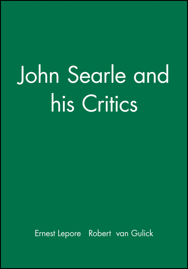 John Searle and his Critics: (Philosophers and their Critics)
