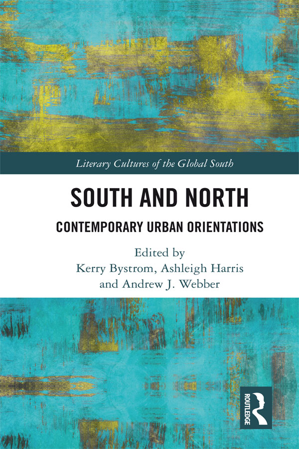 South and North: Contemporary Urban Orientations(Literary Cultures of the Global South)