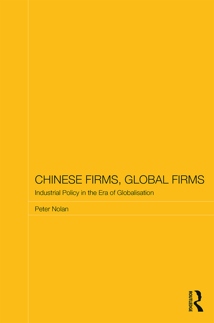 Chinese Firms, Global Firms: Industrial Policy in the Age of Globalization(Routledge Studies on the Chinese Economy)