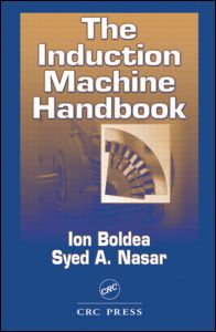 The Induction Machine Handbook: (Electric Power Engineering Series)