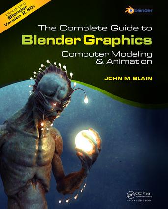 The Complete Guide to Blender Graphics: Computer Modeling and Animation