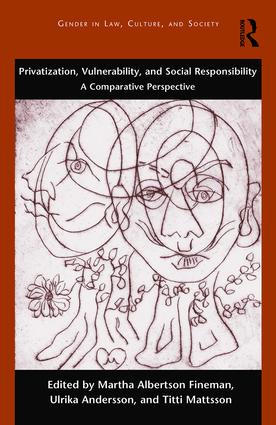 Privatization, Vulnerability, and Social Responsibility: A Comparative Perspective(Gender in Law, Culture, and Society)