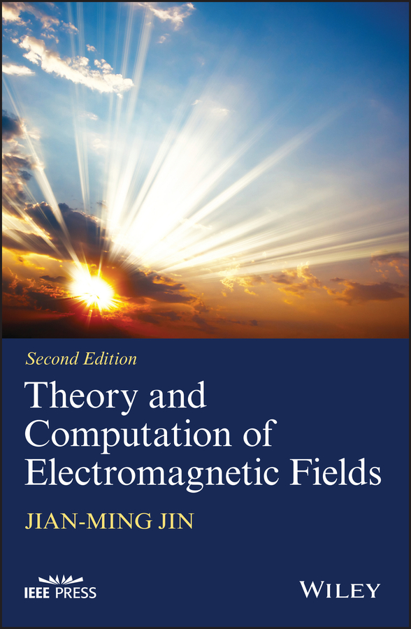 Theory and Computation of Electromagnetic Fields: (IEEE Press)