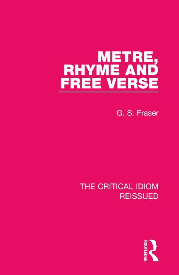 Metre, Rhyme and Free Verse: (The Critical Idiom Reissued)