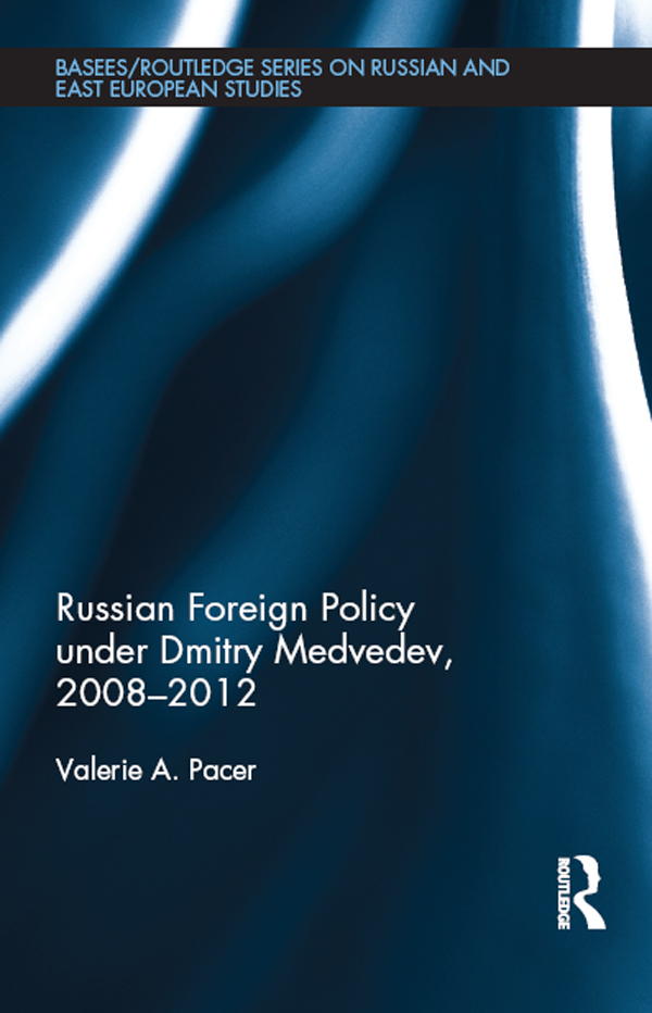 Russian Foreign Policy under Dmitry Medvedev, 2008-2012: (BASEES/Routledge Series on Russian and East European Studies)