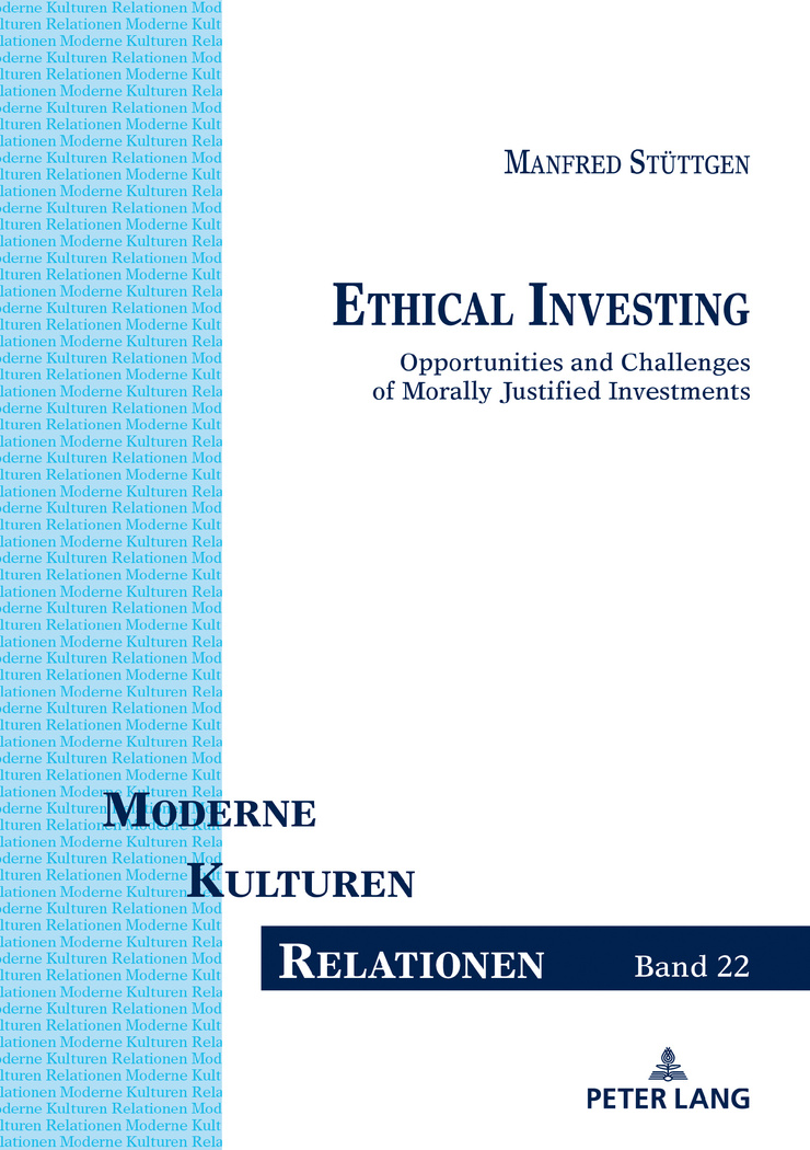 Ethical Investing: Opportunities and Challenges of Morally Justified Investments(22 Moderne – Kulturen – Relationen)