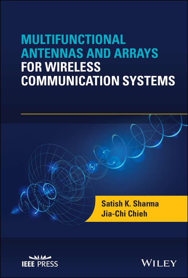 Multifunctional Antennas and Arrays for Wireless Communication Systems: (IEEE Press)