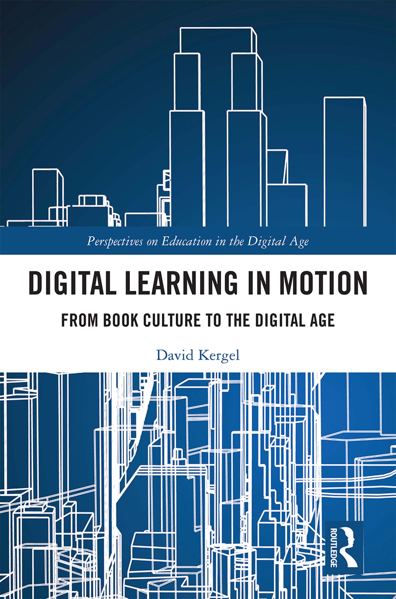 Digital Learning in Motion: From Book Culture to the Digital Age(Perspectives on Education in the Digital Age)