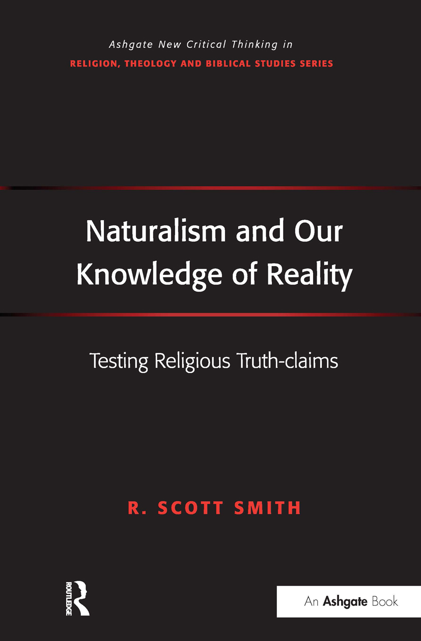 Naturalism and Our Knowledge of Reality: Testing Religious Truth-claims(Routledge New Critical Thinking in Religion, Theology and Biblical Studies)