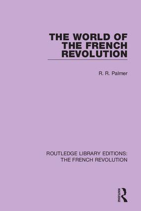 The World of the French Revolution: (Routledge Library Editions: The French Revolution)