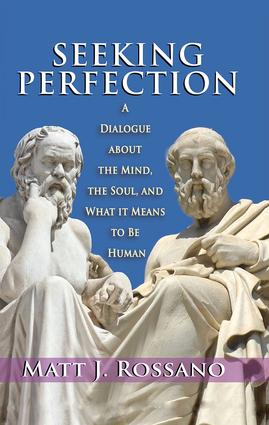 Seeking Perfection: A Dialogue About the Mind, the Soul, and What it Means to be Human