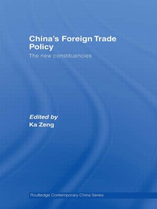 China's Foreign Trade Policy: The New Constituencies(Routledge Contemporary China Series)