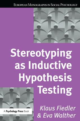 Stereotyping as Inductive Hypothesis Testing: (European Monographs in Social Psychology)