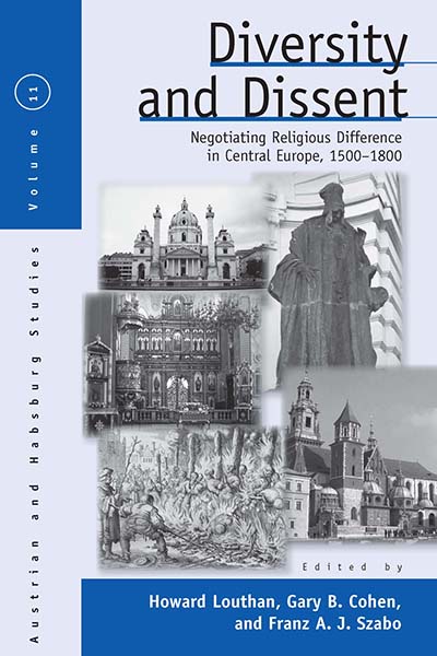 Diversity and Dissent: Negotiating Religious Difference in Central Europe, 1500-1800(11 Austrian and Habsburg Studies)