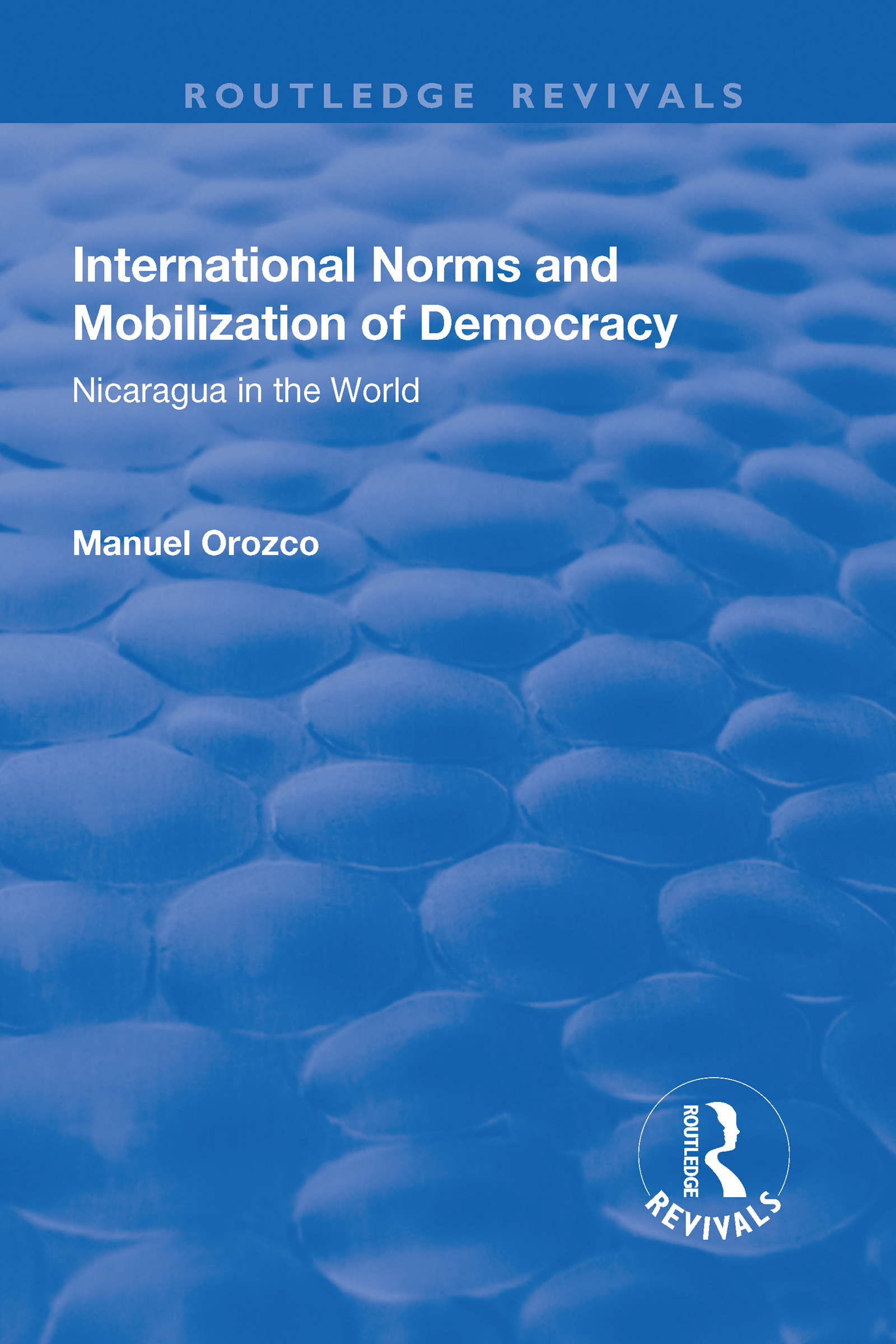 International Norms and Mobilization for Democracy: Nicaragua in the World(Routledge Revivals)