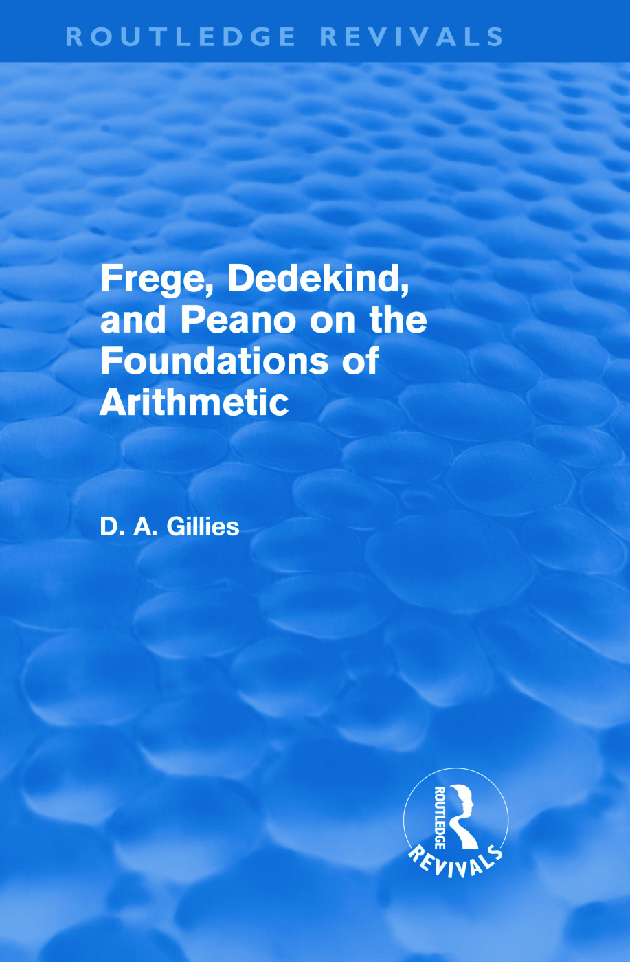 Frege, Dedekind, and Peano on the Foundations of Arithmetic (Routledge Revivals): (Routledge Revivals)