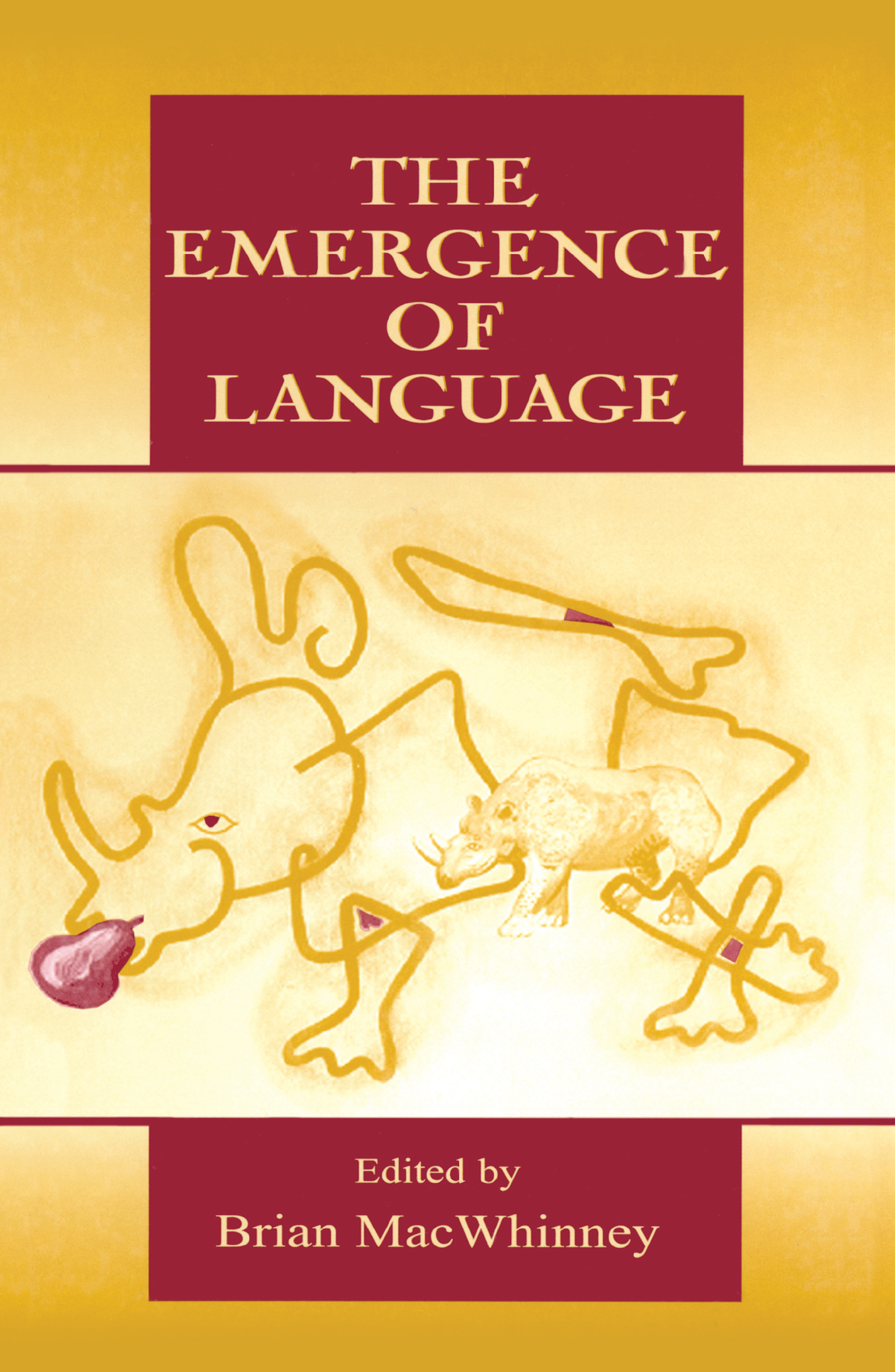 The Emergence of Language: (Carnegie Mellon Symposia on Cognition Series)