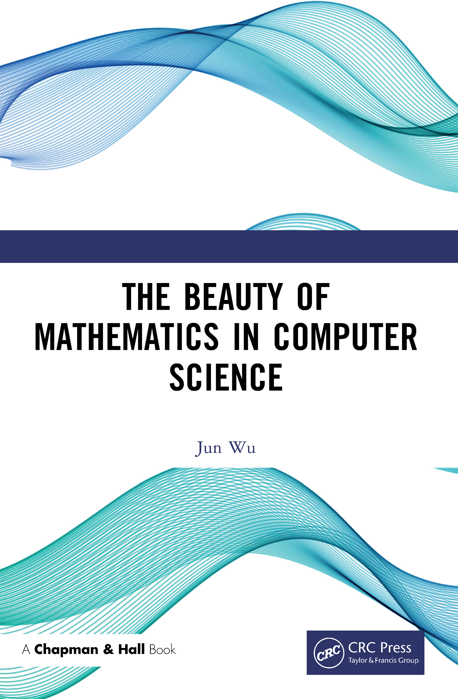 The Beauty of Mathematics in Computer Science