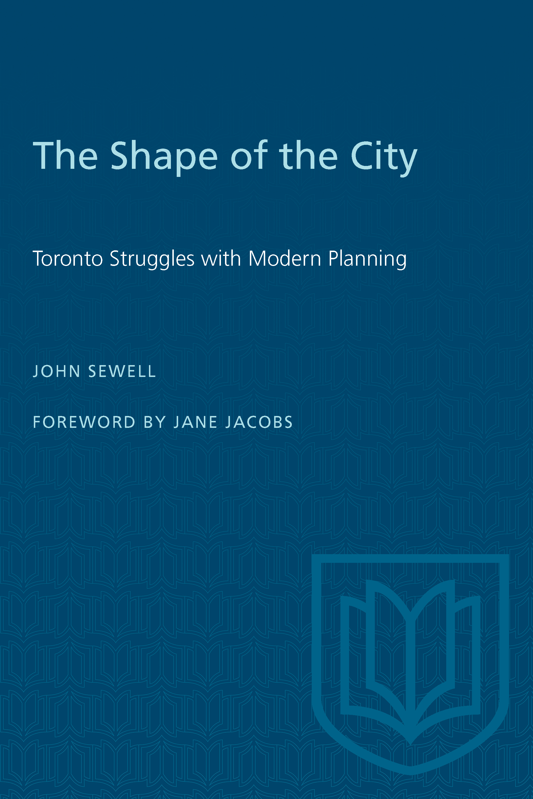 The Shape of the City: Toronto Struggles with Modern Planning(Heritage)