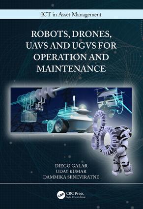 Robots, Drones, UAVs and UGVs for Operation and Maintenance: (ICT in Asset Management)