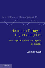 Homotopy Theory of Higher Categories: From Segal Categories to n-Categories and Beyond(Series Number 19 New Mathematical Monographs)