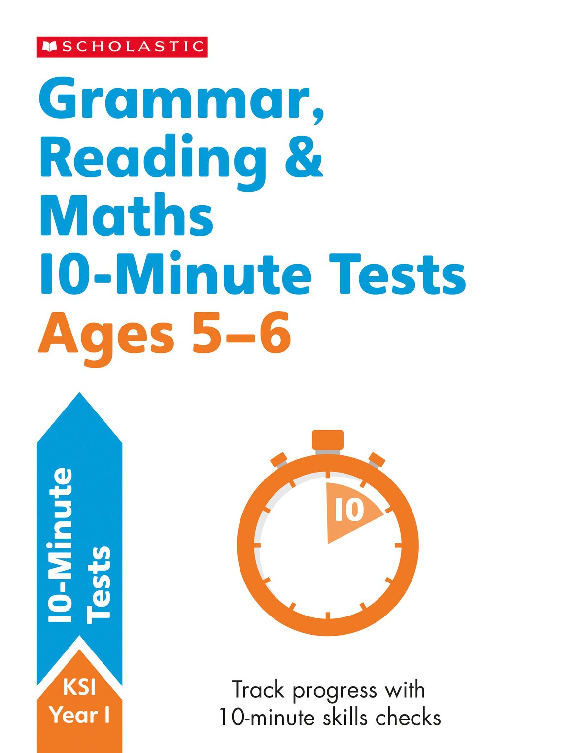 Grammar, Reading & Maths 10-Minute Tests Ages 5-6: (10 Minute SATs Tests)