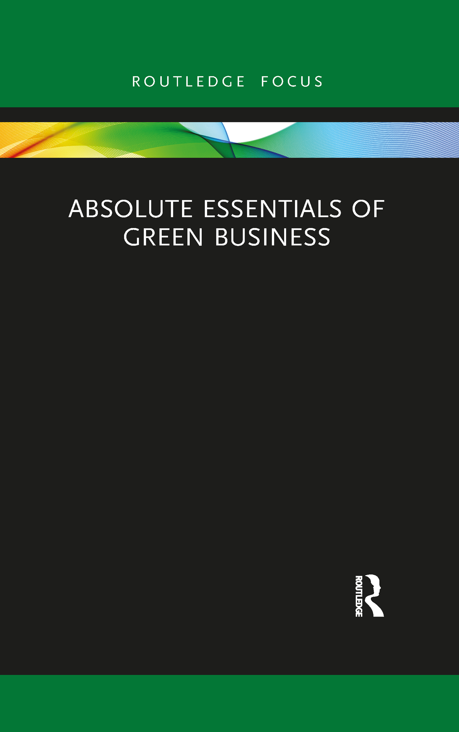 Absolute Essentials of Green Business: (Absolute Essentials of Business and Economics)