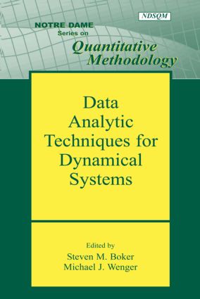Data Analytic Techniques for Dynamical Systems: (Notre Dame Series on Quantitative Methodology)