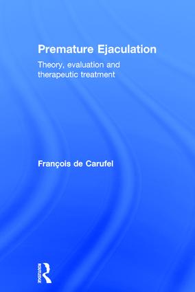 Premature Ejaculation: Theory, Evaluation and Therapeutic Treatment