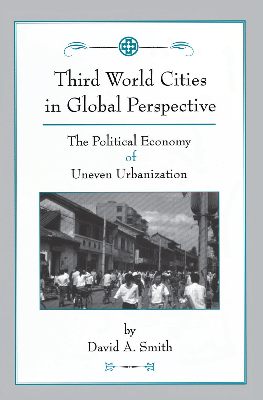 Third World Cities In Global Perspective: The Political Economy Of Uneven Urbanization