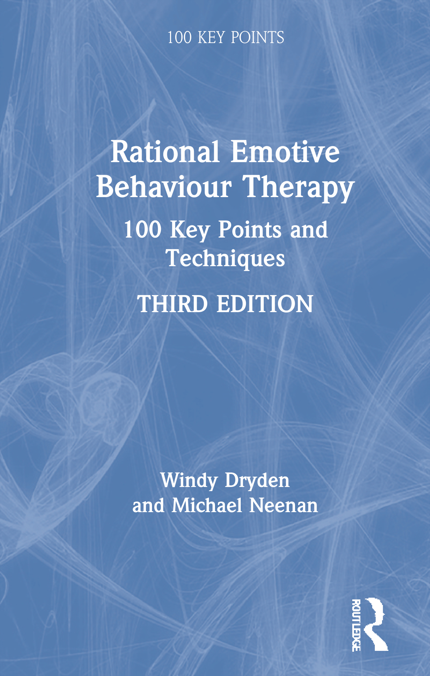 Rational Emotive Behaviour Therapy: 100 Key Points and Techniques(100 Key Points)