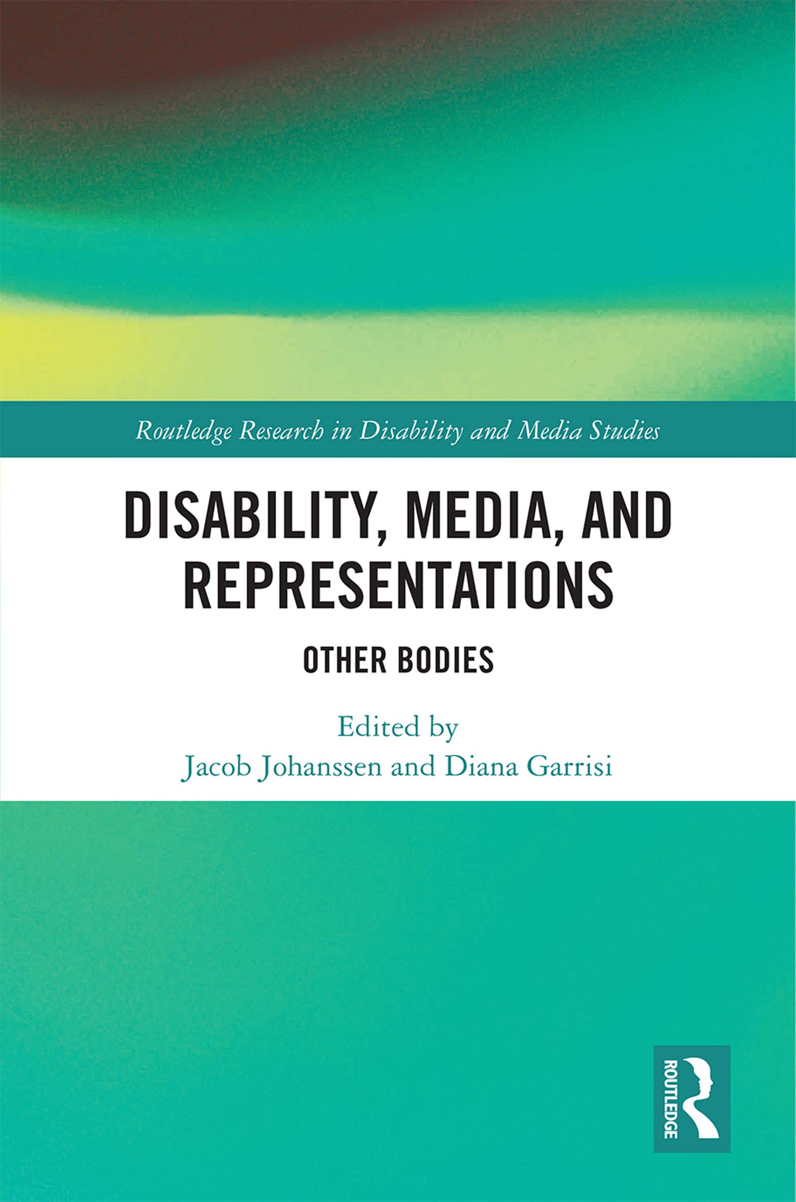 Disability, Media, and Representations: Other Bodies(Routledge Research in Disability and Media Studies)