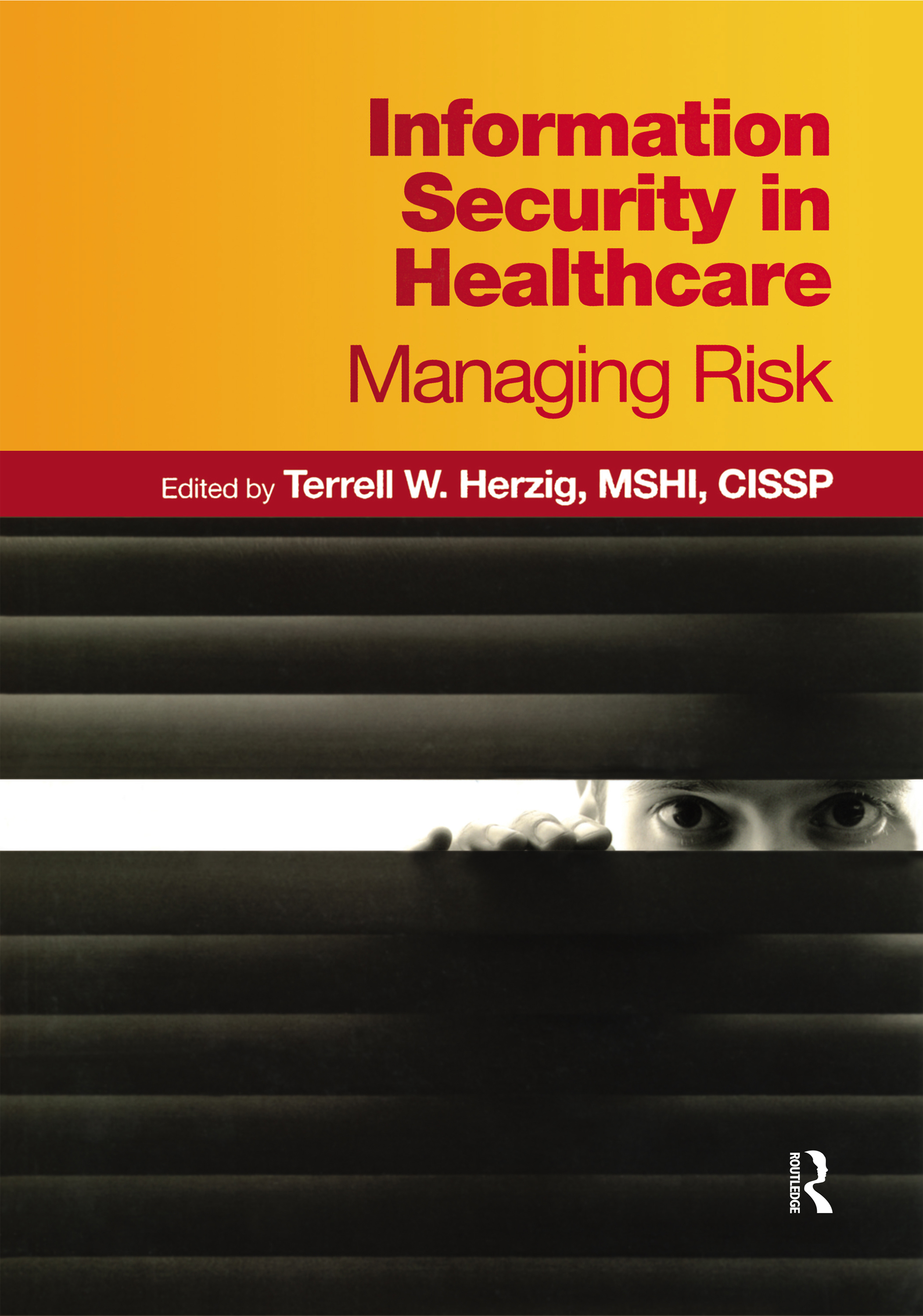 Information Security in Healthcare: Managing Risk(HIMSS Book Series)