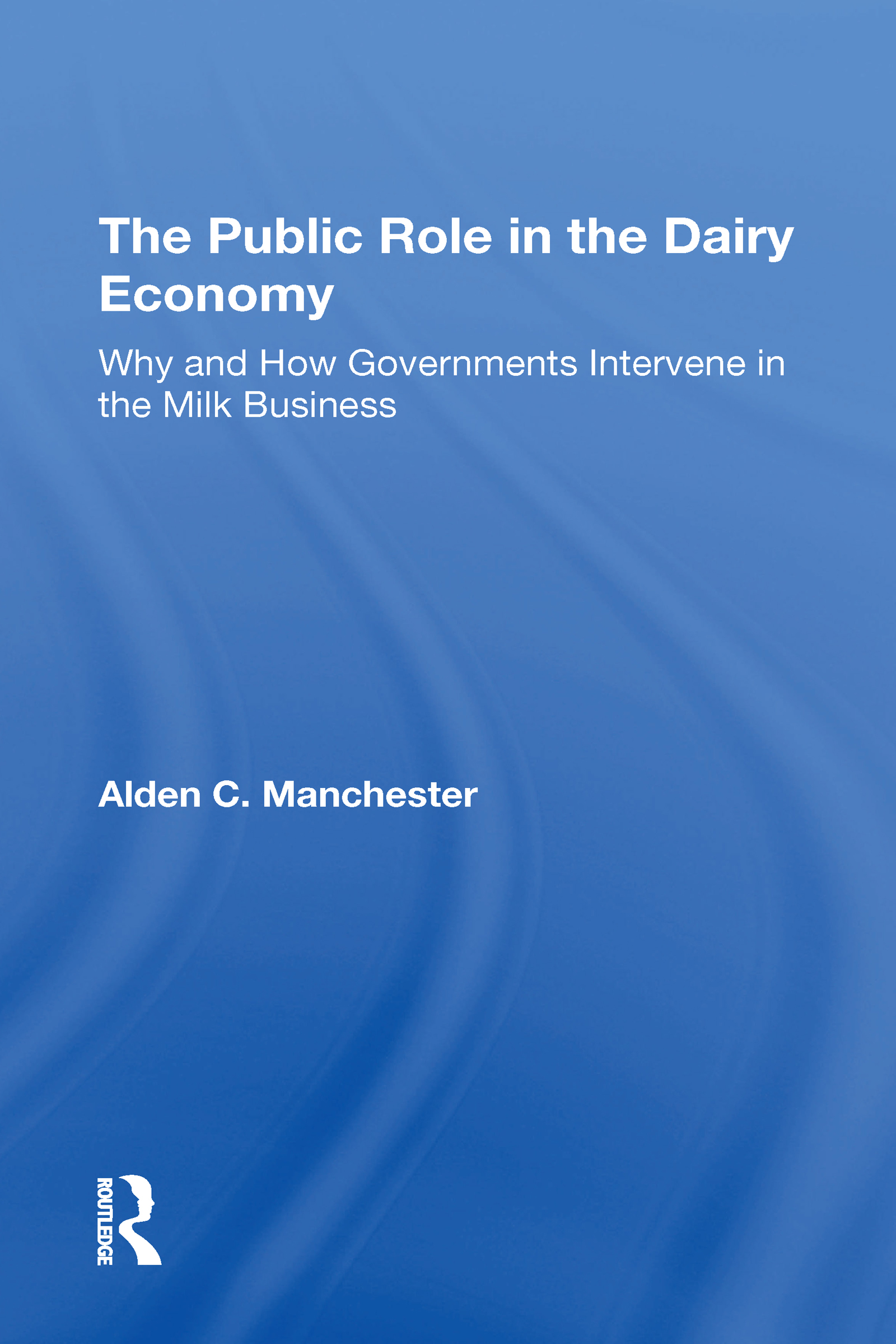 The Public Role In The Dairy Economy: Why And How Governments Intervene In The Milk Business
