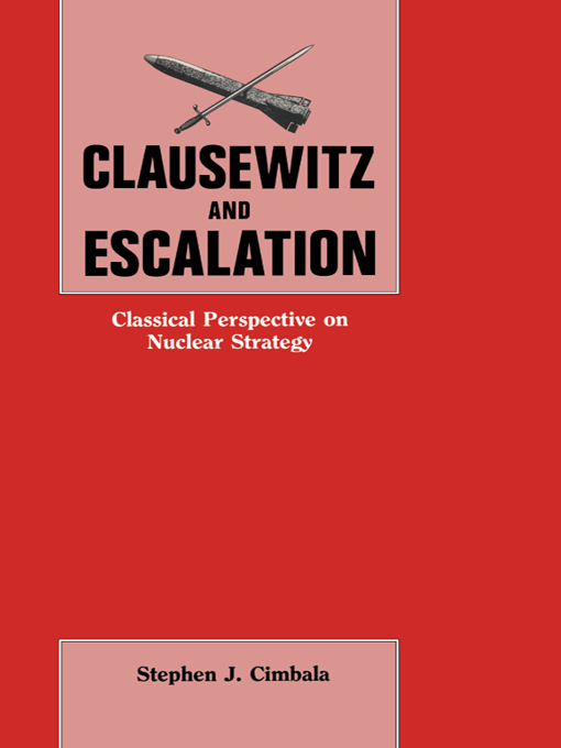 Clausewitz and Escalation: Classical Perspective on Nuclear Strategy