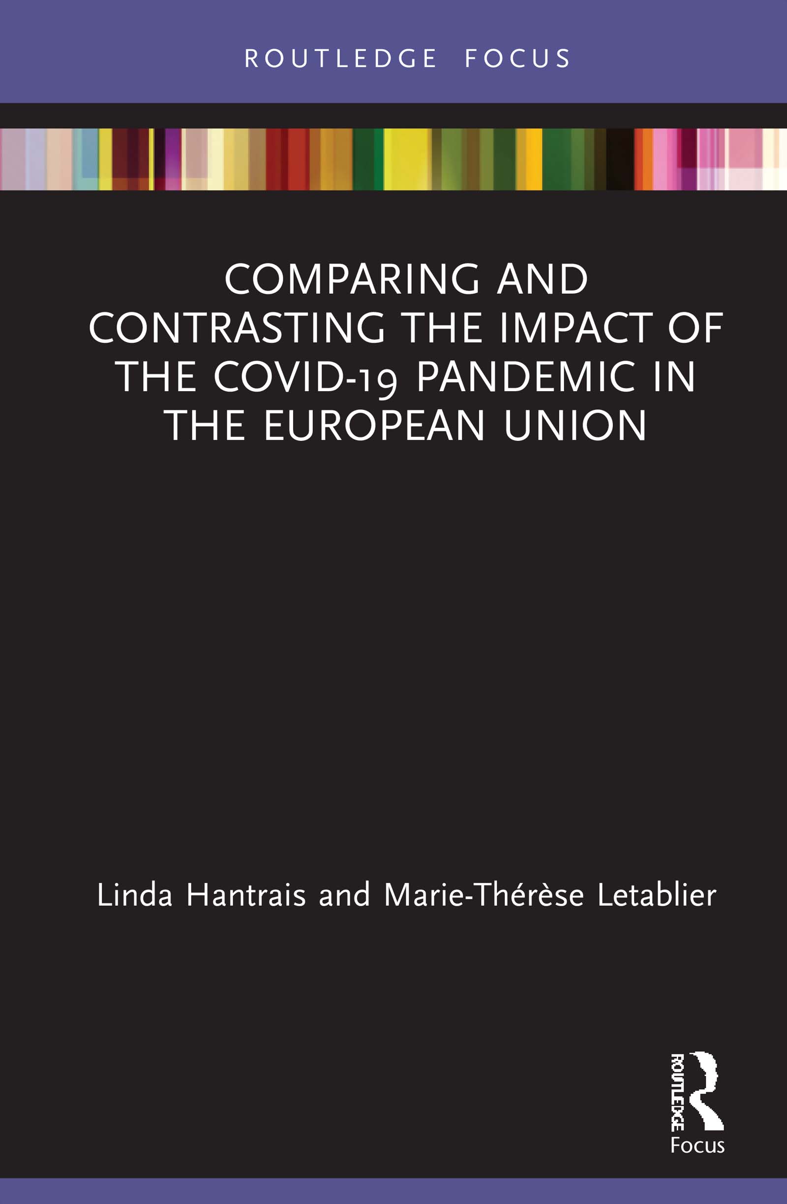 Comparing and Contrasting the Impact of the COVID-19 Pandemic in the European Union: (Routledge Studies in Political Sociology)