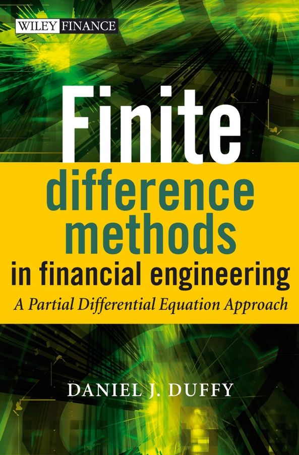 Finite Difference Methods in Financial Engineering: A Partial Differential Equation Approach(312 The Wiley Finance Series)
