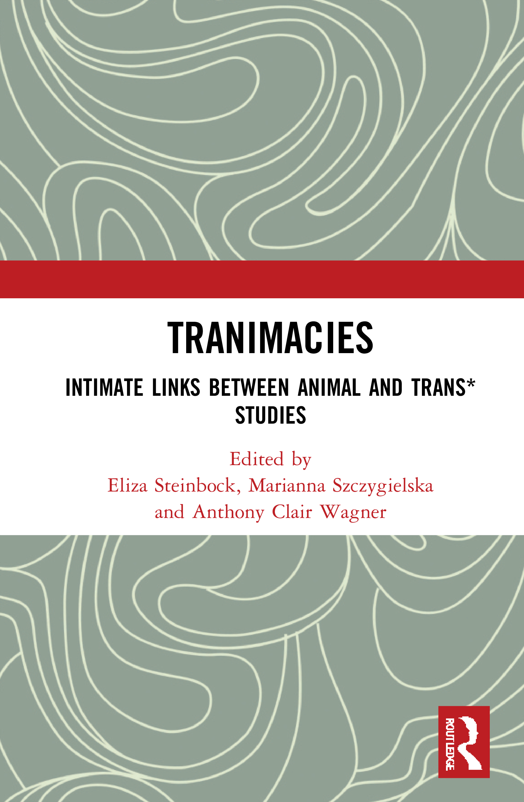 Tranimacies: Intimate Links Between Animal and Trans* Studies(Angelaki: New Work in the Theoretical Humanities)