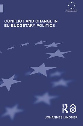 Conflict and Change in EU Budgetary Politics: (Routledge Advances in European Politics)