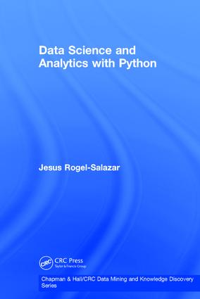 Data Science and Analytics with Python: (Chapman & Hall/CRC Data Mining and Knowledge Discovery Series)