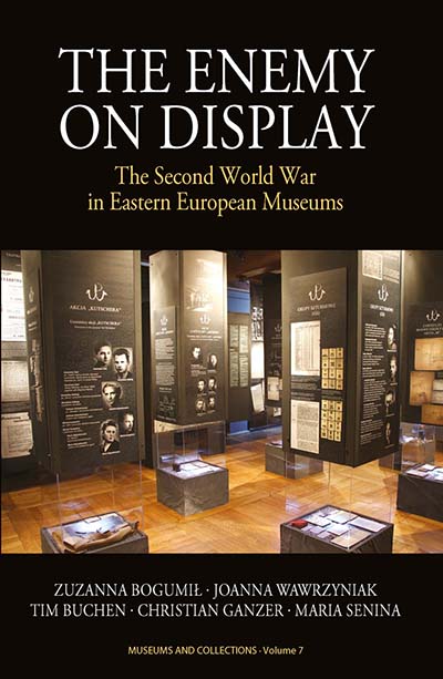 The Enemy on Display: The Second World War in Eastern European Museums(7 Museums and Collections)