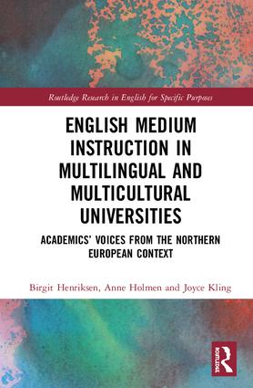 English Medium Instruction in Multilingual and Multicultural Universities: Academics’ Voices from the Northern European Context(Routledge Research in English for Specific Purposes)