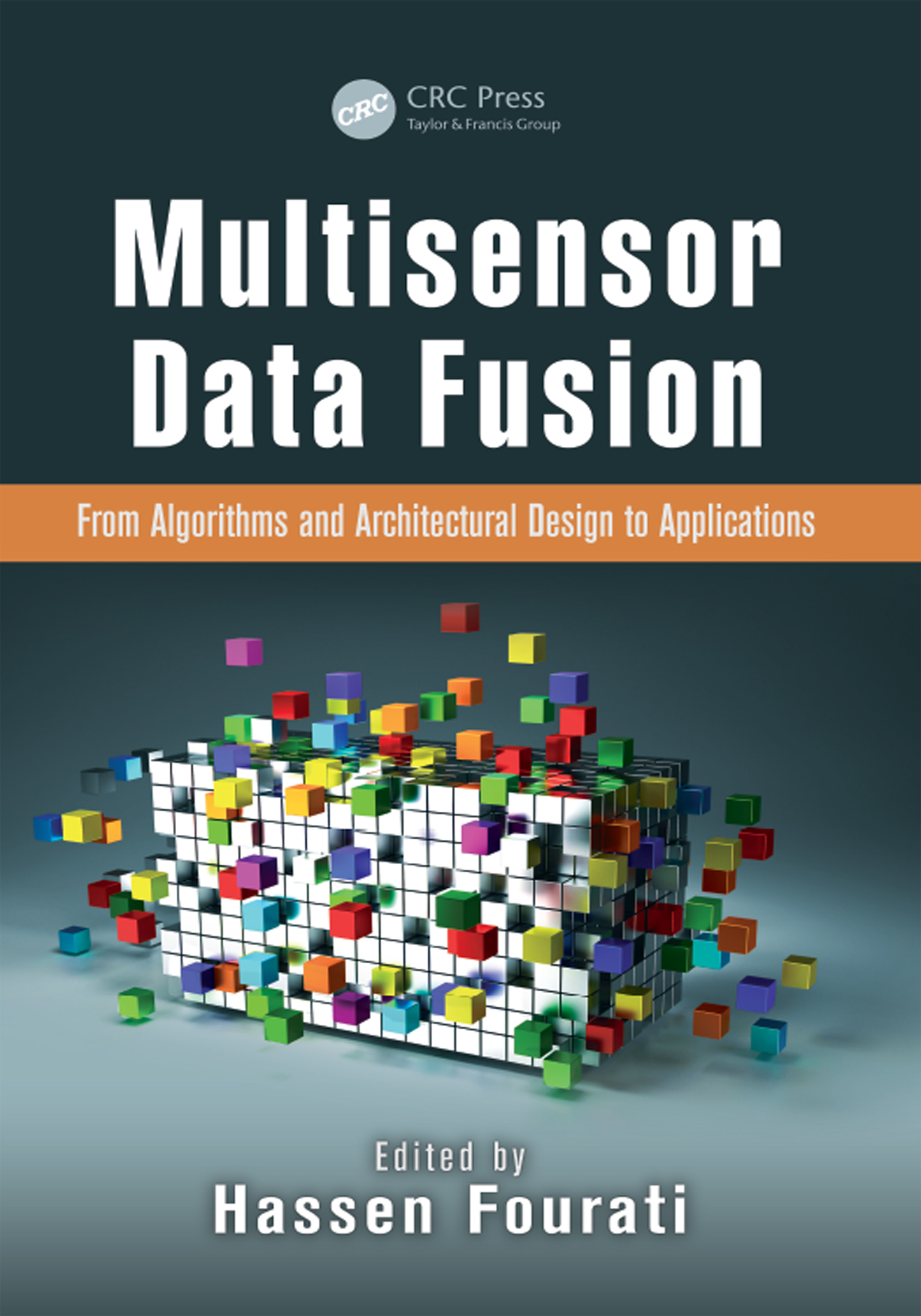 Multisensor Data Fusion: From Algorithms and Architectural Design to Applications(Devices, Circuits, and Systems)