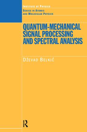 Quantum-Mechanical Signal Processing and Spectral Analysis: (Series in Atomic Molecular Physics)